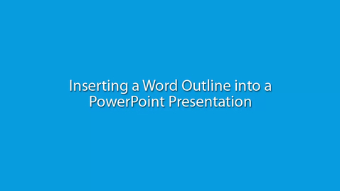 Thumbnail for Inserting a Word Outline into a PowerPoint Presentation