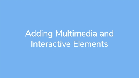 Thumbnail for Adding Multimedia and Interactive Elements_VID00771