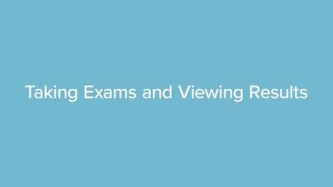 Thumbnail for Taking Exams and Viewing Results
