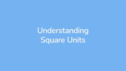 Thumbnail for Understanding Square Units_VID00800