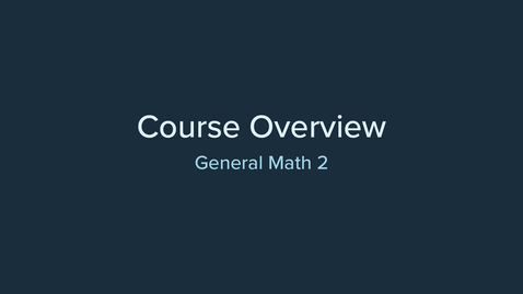 Thumbnail for Course Overview: General Math 2