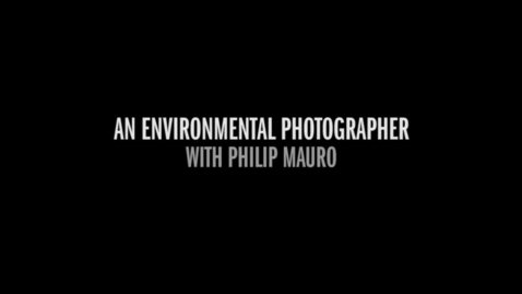Thumbnail for PRO COURSE UNIT 4.06 AN INTRODUCTION- ENVIRONMENTAL PHOTOGRAPHER