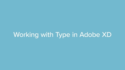 Thumbnail for QZ08D Working with Type in Adobe XD