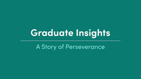 Thumbnail for Graduate Insights_A Story of Perseverance