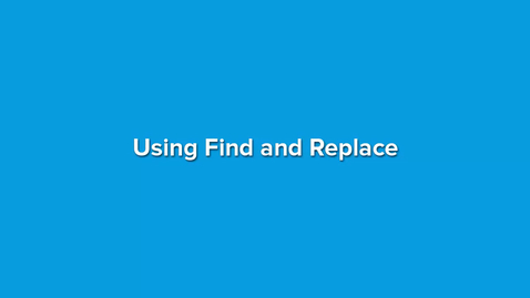 Thumbnail for Using Find and Replace