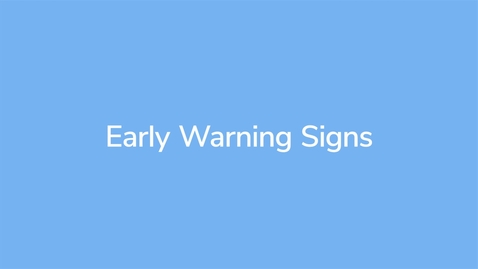 Thumbnail for DNT013_M2_3.2_Early Warning Signs_Video