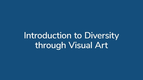 Thumbnail for Introduction to Diversity Through Visual Art