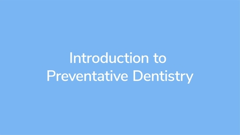 Thumbnail for DNT013_Preventative Dentistry_Introduction Video_VID01
