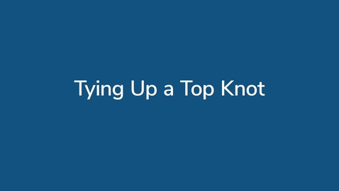 Thumbnail for Tying Up a Top Knot