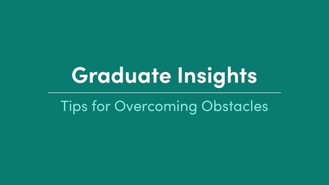 Thumbnail for Graduate Insights_Tips for Overcoming Obstacles_Kat Spotts_ High School Graduate