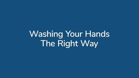 Thumbnail for Washing Your Hands the Right Way