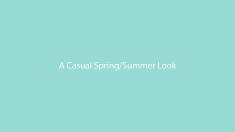 Thumbnail for 63 A CASUAL SPRING SUMMER LOOK