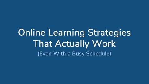 Thumbnail for Online Learning Strategies That Actually Work (Even with a Busy Schedule)