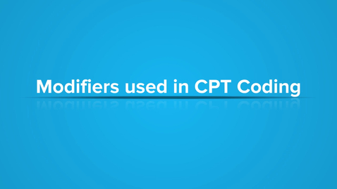 Thumbnail for Modifiers Used in CPT Coding