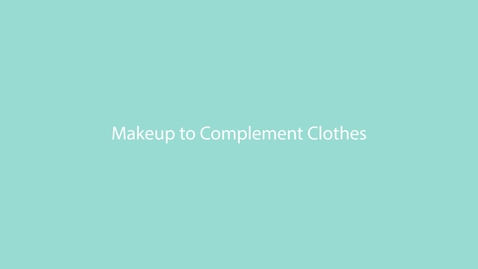 Thumbnail for 77 MAKEUP TO COMPLEMENT CLOTHES