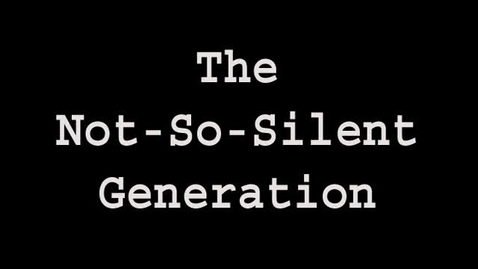 Thumbnail for The Not-So-Silent Generation: Part 1