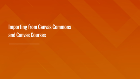 Thumbnail for Importing from Canvas Commons and Canvas Courses