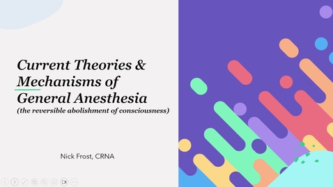 Thumbnail for Known anesthesia mechanisms and current theories on the reversible abolishment of consciousness - Nick Frost, CRNA