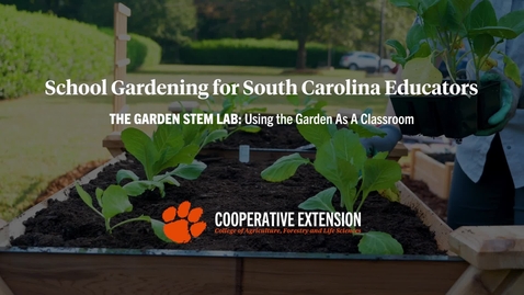 Thumbnail for The Garden STEM Lab: Using the Lab as a Garden Classroom