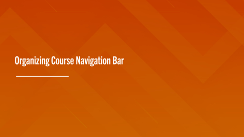 Thumbnail for entry Organizing Course Navigation Bar