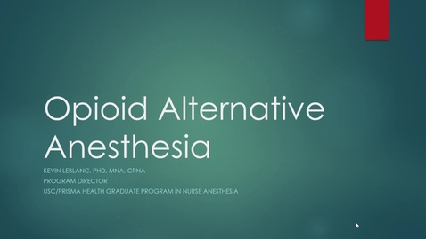Thumbnail for Opioid Alternatives - Kevin LeBlanc, PhD, MNA, CRNA