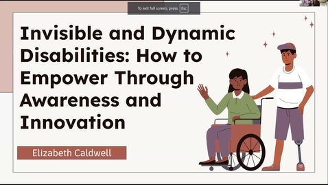 Thumbnail for 2024 - Invisible and Dynamic Disabilities: How to Empower Through Awareness and Innovation