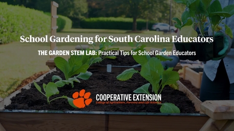 Thumbnail for The Garden STEM Lab: Practical Tips for School Garden Educators