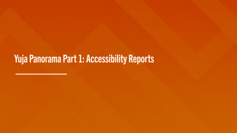 Thumbnail for entry Yuja Panorama Part 1: Accessibility Reports