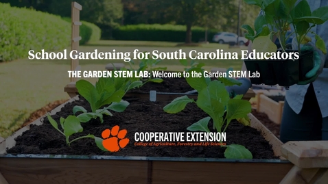 Thumbnail for The Garden STEM Lab: Welcome to the Garden STEM Lab