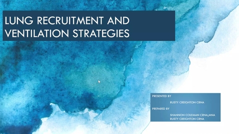 Thumbnail for Lung Recruitment and Ventilation Strategies - Rusty Creighton, CRNA