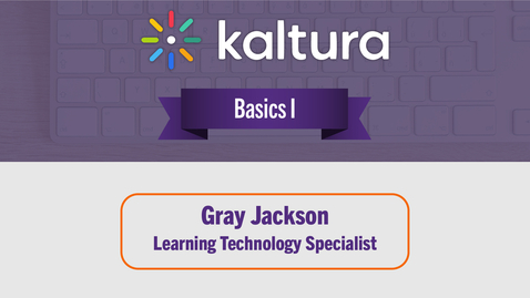 Thumbnail for Clip of Kaltura Basics I - Fall 2022