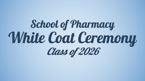 Thumbnail for Pharmacy White Coat Ceremony 2022
