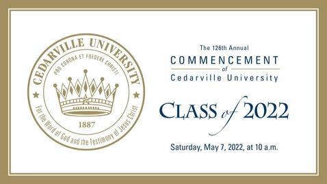 Thumbnail for The 126th Commencement of Cedarville University - Saturday, 10 a.m.