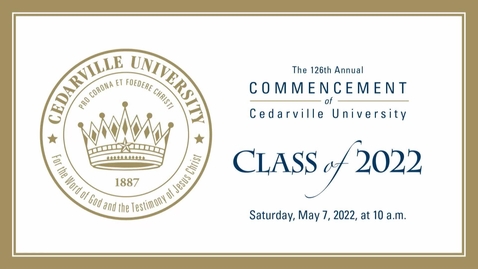 Thumbnail for entry The 126th Commencement of Cedarville University - Saturday, 10 a.m.