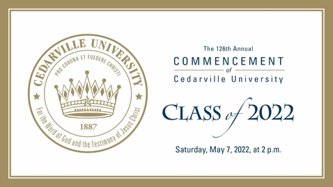 Thumbnail for The 126th Commencement of Cedarville University - Saturday, 2 p.m.
