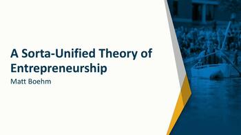 View thumbnail for A Sorta Unified Theory of Entrepreneurship - Matt Boehm