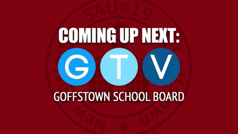 Thumbnail for entry Goffstown School Board - May 16, 2022