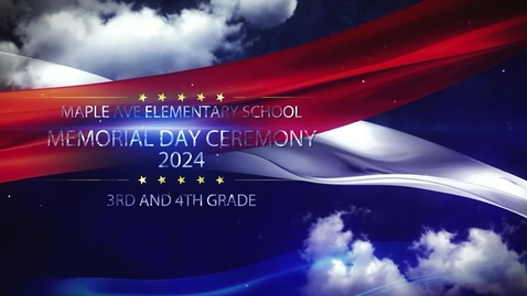 Thumbnail for Maple Ave Memorial Day Ceremony 3rd and 4th Grade - May 24, 2024