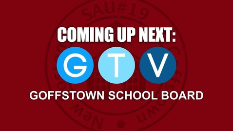 Thumbnail for entry Goffstown School Board - October 16, 2023
