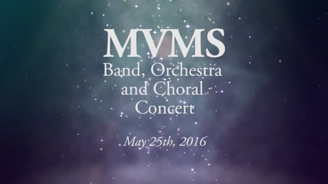 Thumbnail for MVMS Spring Concert 2016