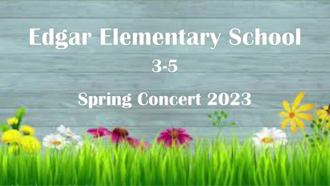 Thumbnail for entry 2023 Elementary Spring Concert 3rd-5th