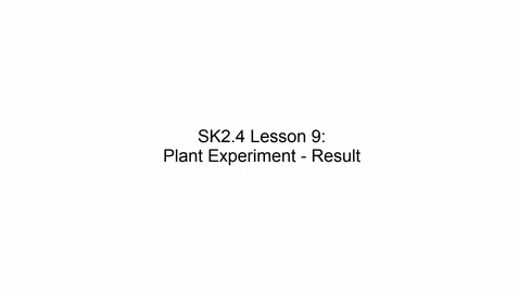 Thumbnail for SK2.4 L9 Plant Experiment - Result