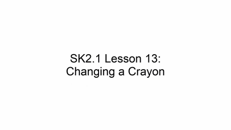 Thumbnail for SK2.1 L13 Changing a Crayon
