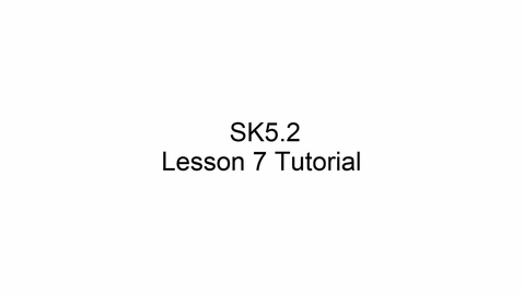 Thumbnail for SK5.2 L7 Tutorial