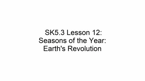 Thumbnail for SK5.3 L12 Seasons of the Year - Earth's Revolution