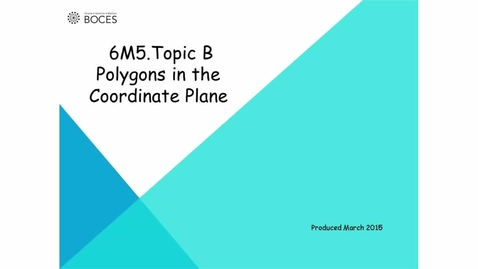 Thumbnail for Topic B Tutorial: Polygons On The Coordinatee Plane