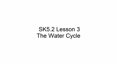 Thumbnail for SK5.2 L4 The Water Cycle