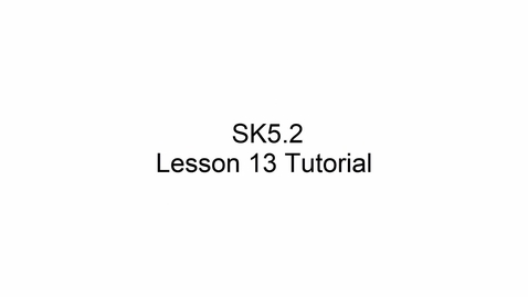 Thumbnail for SK5.2 L13 Tutorial