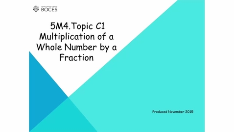 Thumbnail for Topic C1 Tutorial: Multiplication Of A Whole Number By A Fraction