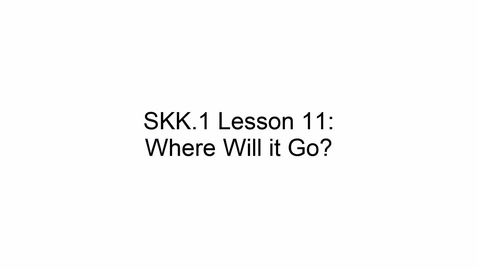 Thumbnail for SKK.1 L11 Where Will it Go